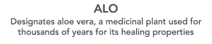 ALO Designates aloe vera, a medicinal plant used for thousands of years for its healing properties