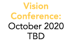 Vision Conference: October 2020 TBD