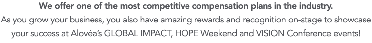 We offer one of the most competitive compensation plans in the industry  As you grow your business, you also have ama   