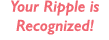 Your Ripple is Recognized 