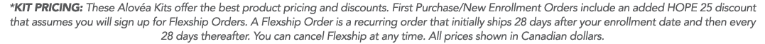 *Kit Pricing: These Alov a Kits offer the best product pricing and discounts  First Purchase New Enrollment Orders in   