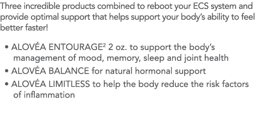 Three incredible products combined to reboot your ECS system and provide optimal support that helps support your body   