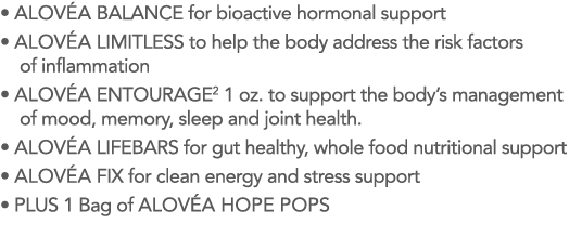   ALOV A BALANCE for bioactive hormonal support   ALOV A LIMITLESS to help the body address the risk factors of infla   