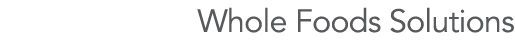 Whole Foods Solutions